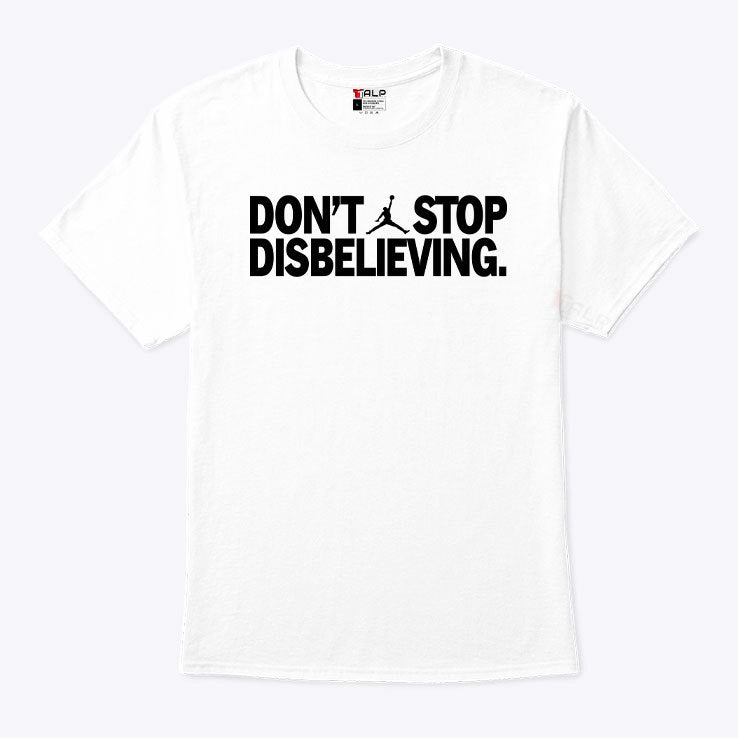 Jayson Tatum Don’t Stop Disbelieving Jumpman Shirt
