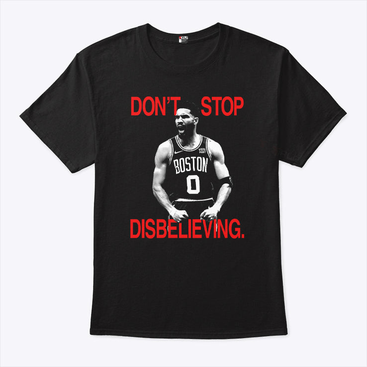 Jayson Tatum Don’t Stop Disbelieving T Shirt