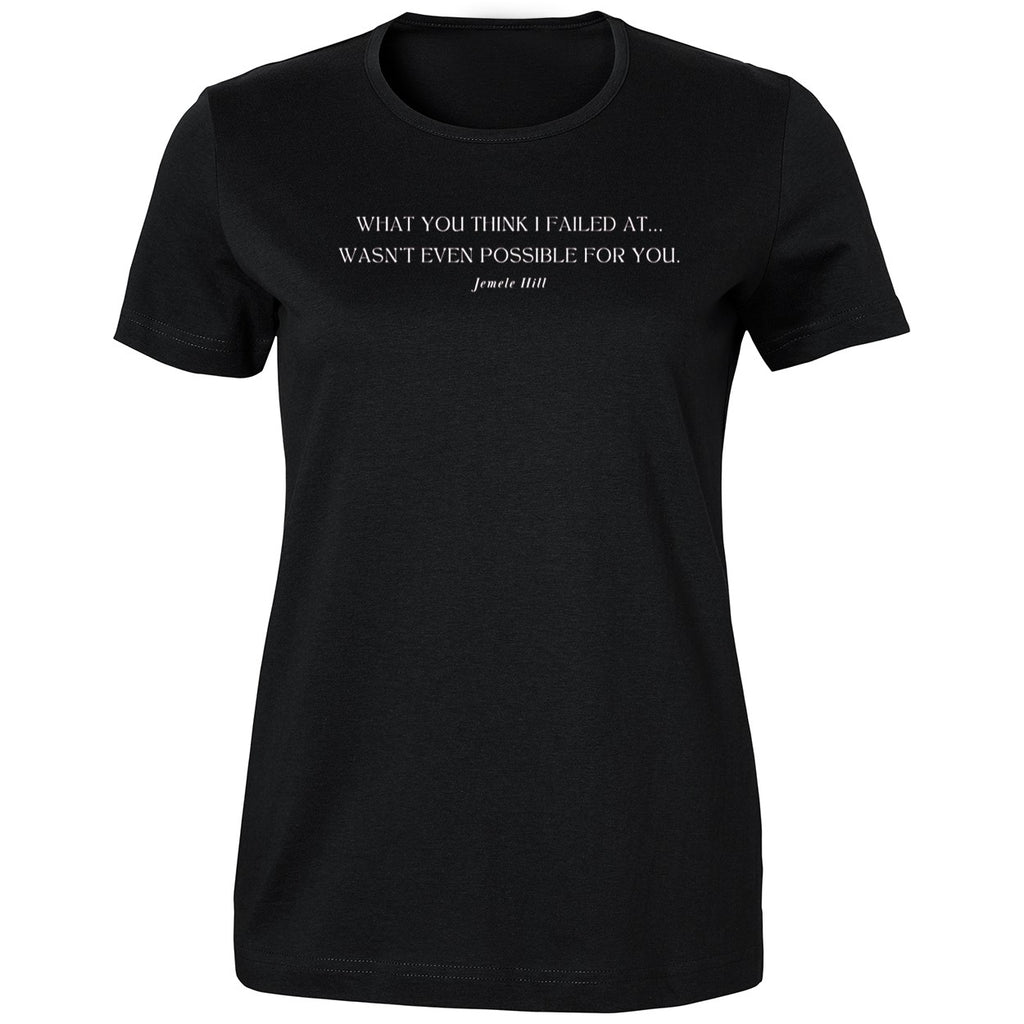 Jemele Hill What You Think I Failed At wasn’t Even Possible For You Shirt