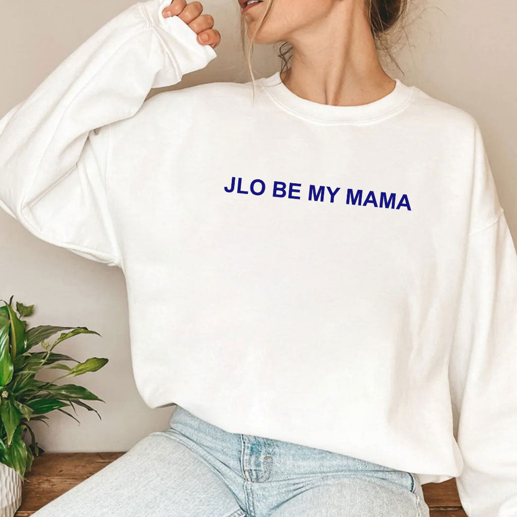 Jennifer Lopez JLo Be My Mama Shirt