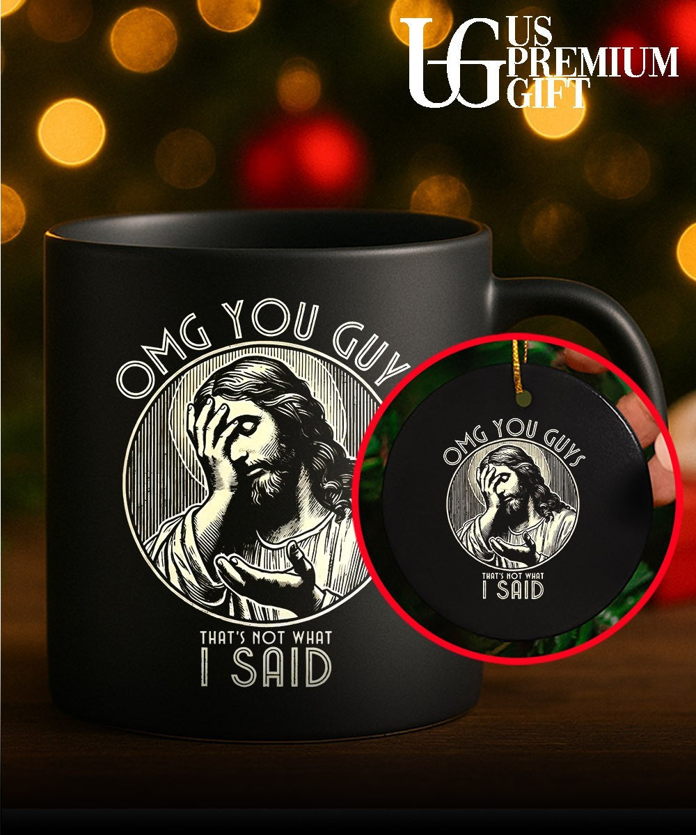 Jesus Christ Omg You Guys That’s Not What I Said shirt