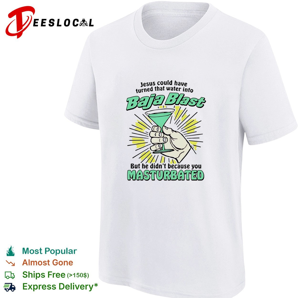 Jesus could have turned that water into Baja Blast he didn’t you masturbated shirt