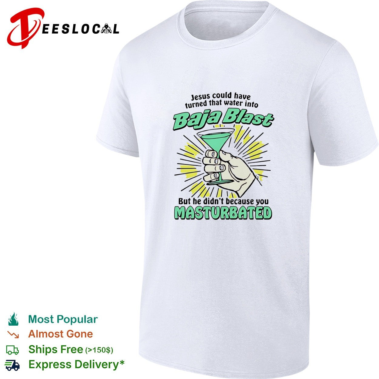 Jesus could have turned that water into Baja Blast he didn’t you masturbated shirt