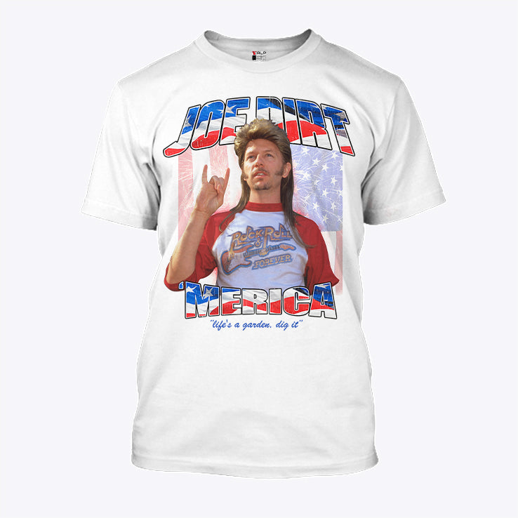 Joe Dirt Merica Life’s A Garden Dig It Shirt