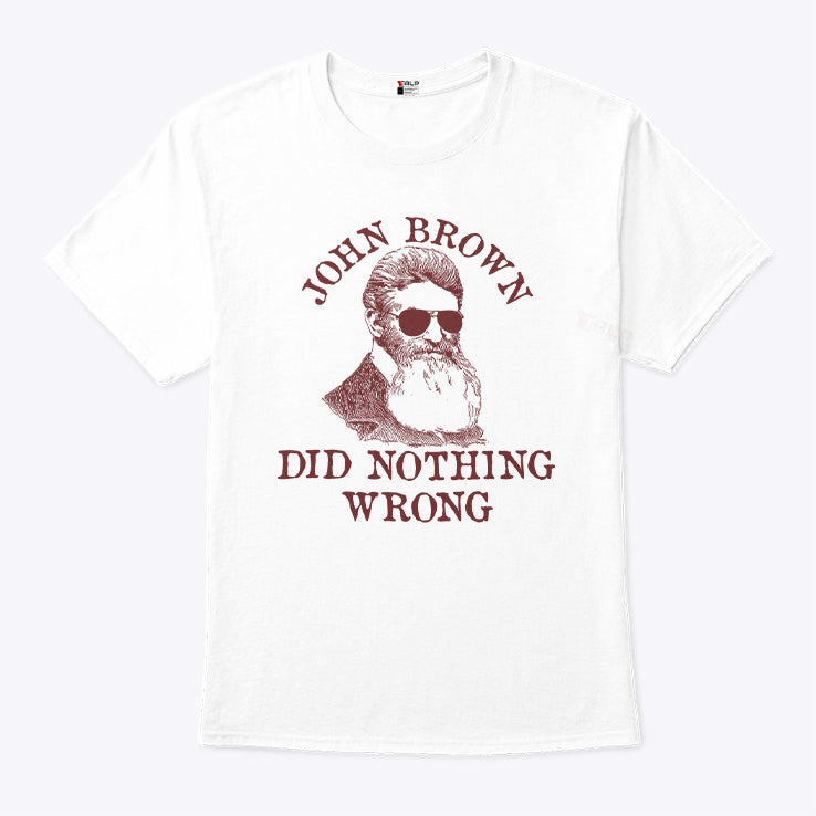 John Brown Did Nothing Wrong T Shirt