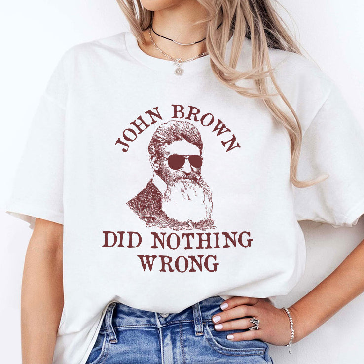 John Brown Did Nothing Wrong T Shirt