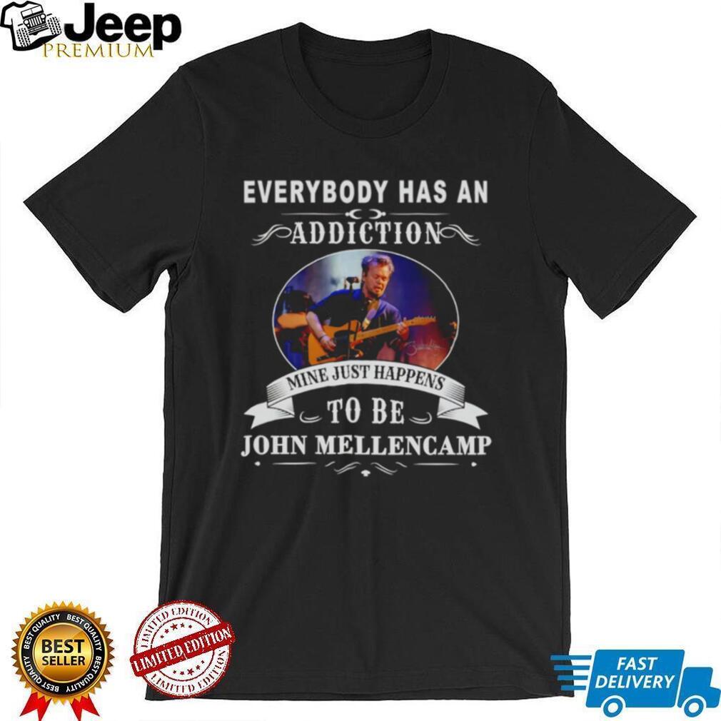 John Mellencamp Everybody Has an Addiction shirt