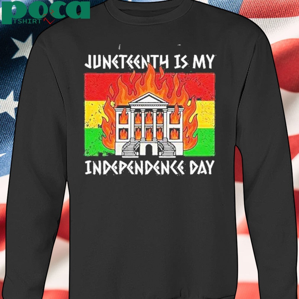 Juneteenth Is My Independence Day Shirt