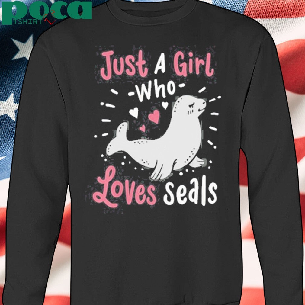 Just a girl who loves seals shirt