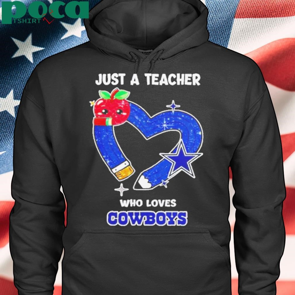 Just a teacher who loves Dallas Cowboys heart shirt