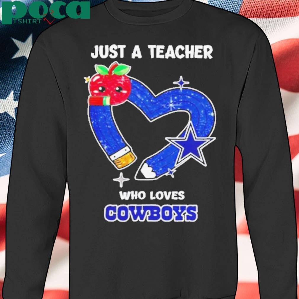 Just a teacher who loves Dallas Cowboys heart shirt