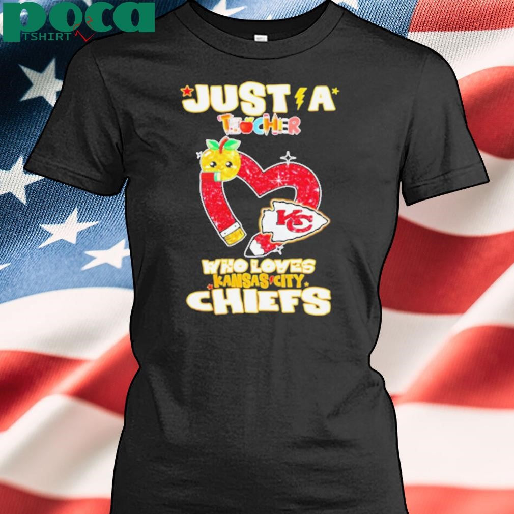 Just a teacher who loves Kansas City Chiefs shirt