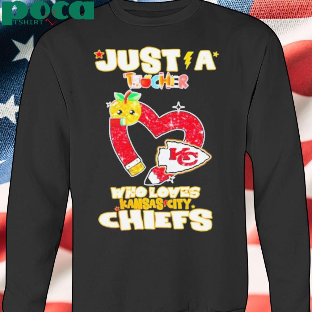 Just a teacher who loves Kansas City Chiefs shirt