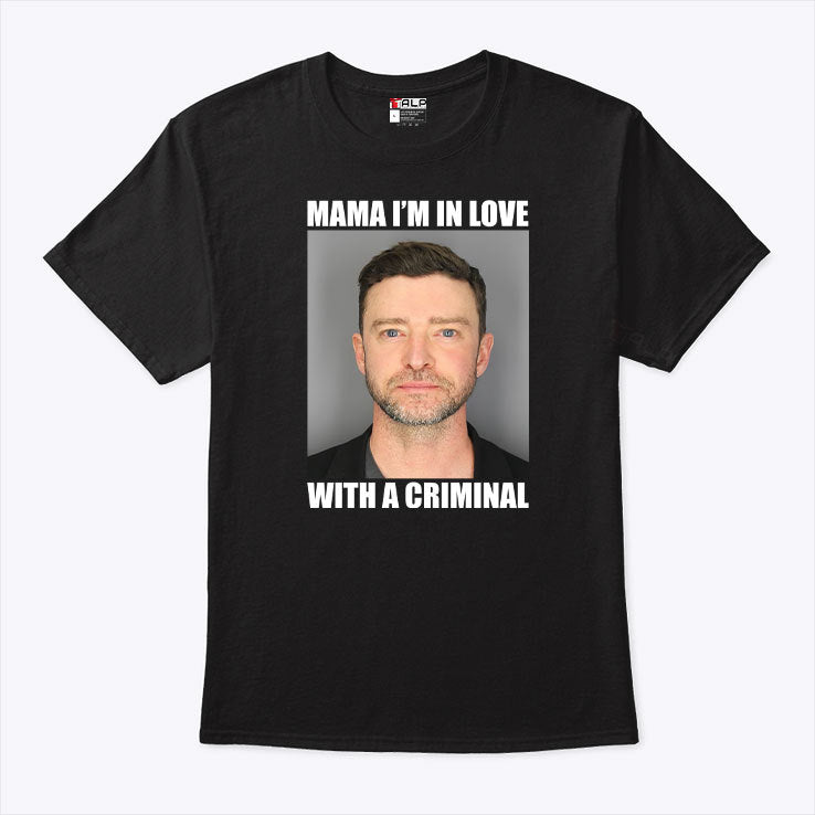 Justin Timberlake Mugshot Mama I’m In Love With A Criminal Shirt