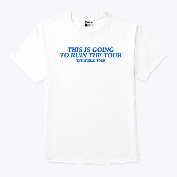 Justin Timberlake This Is Going To Ruin The Tour The World Tour T Shirt
