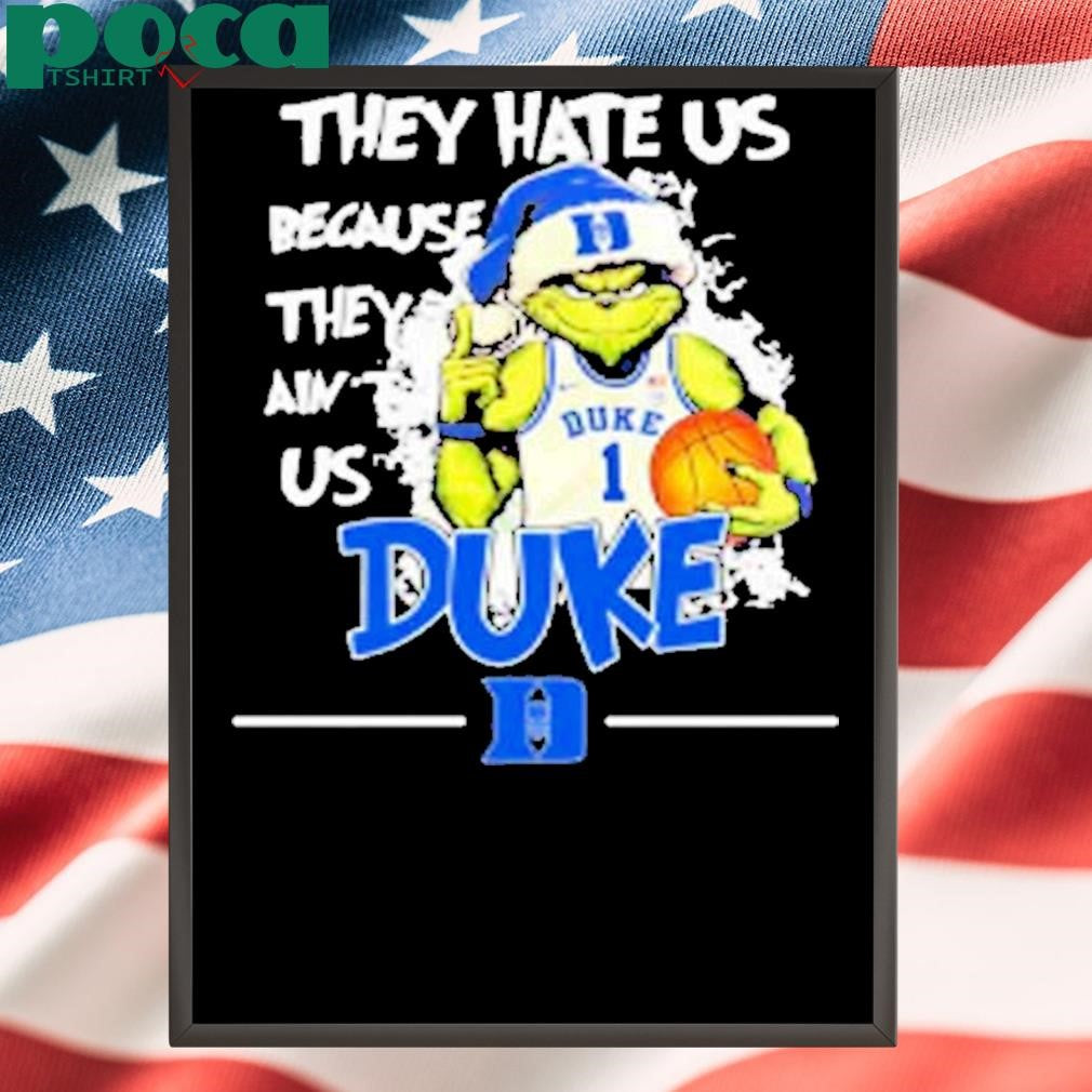 Kaitlin Tomassoni They Hate Us Because They Ain’t Us Duke Grinch Shirt