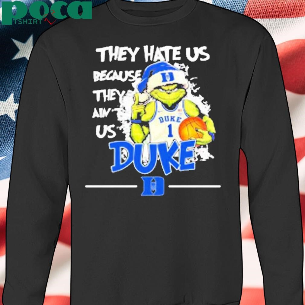 Kaitlin Tomassoni They Hate Us Because They Ain’t Us Duke Grinch Shirt