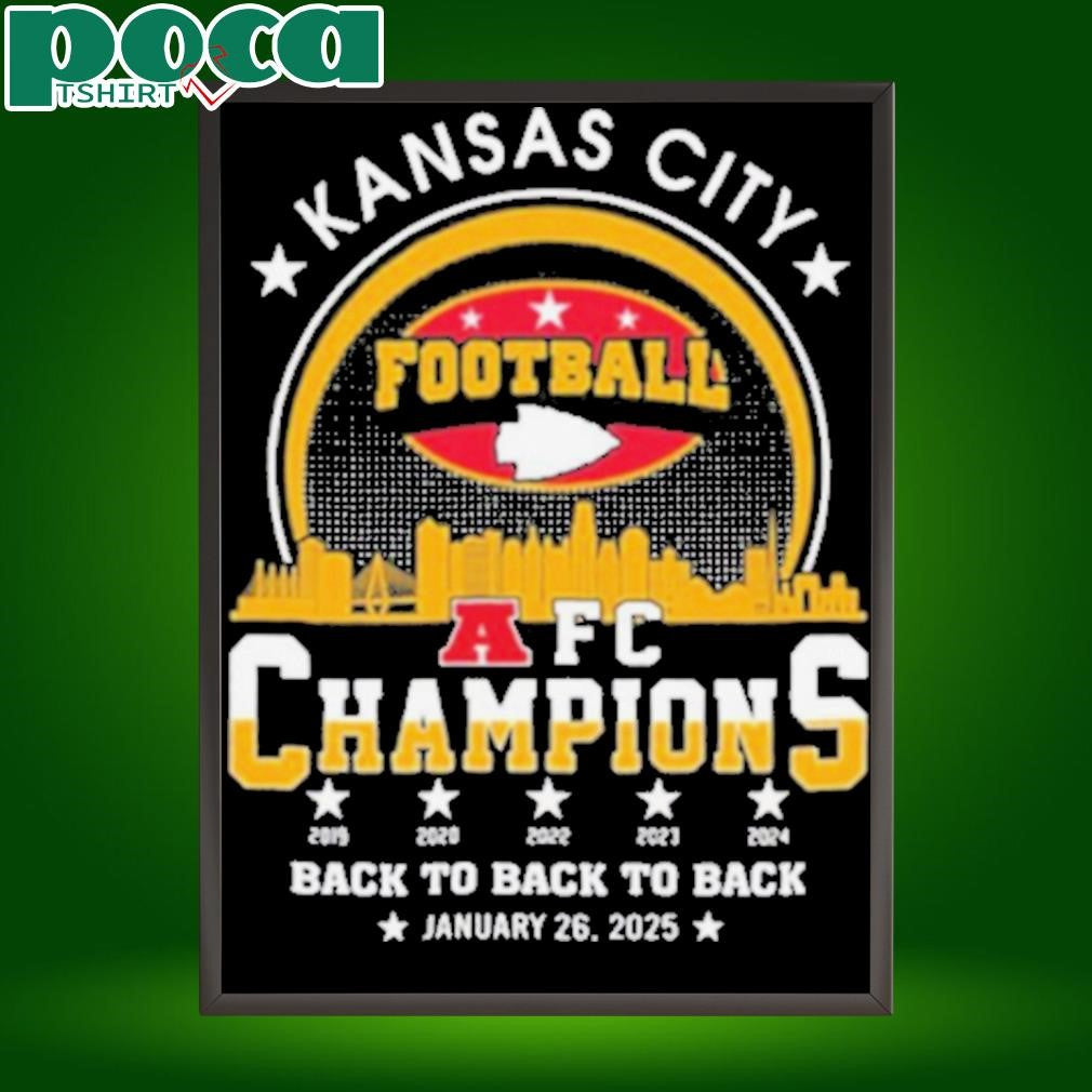 Kansas City Football 2024 2025 AFC Champions The American Football Champs Back To Back To Back Skyline Shirt