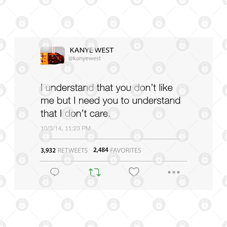 Kanye West I Understand That You Don’t Like Me But I Need You To Understand That I Don’t Care Shirt