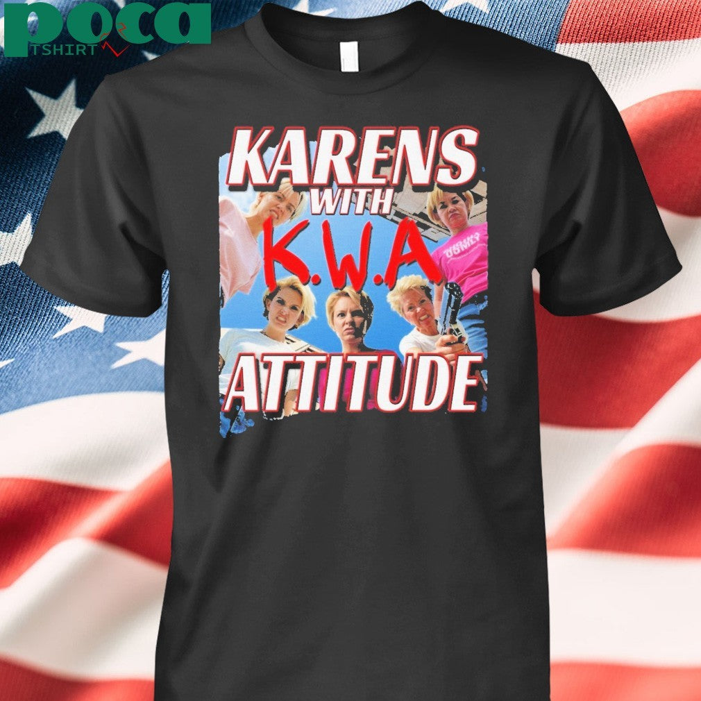 Karens with attitude NWA shirt