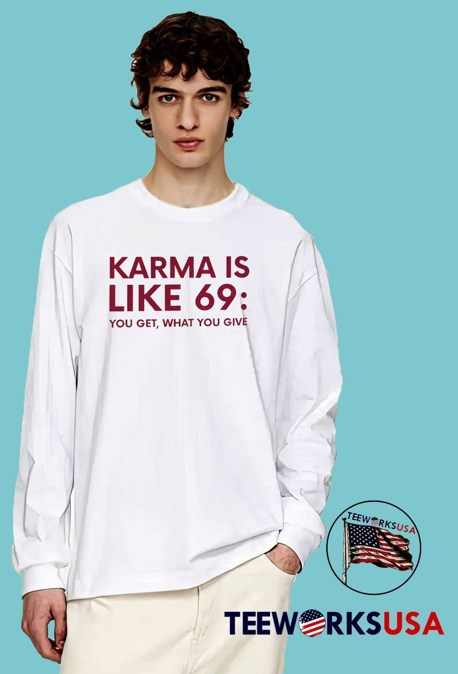 Karma T-Shirt Karma Is Like 69 You Get What You Give T-Shirt
