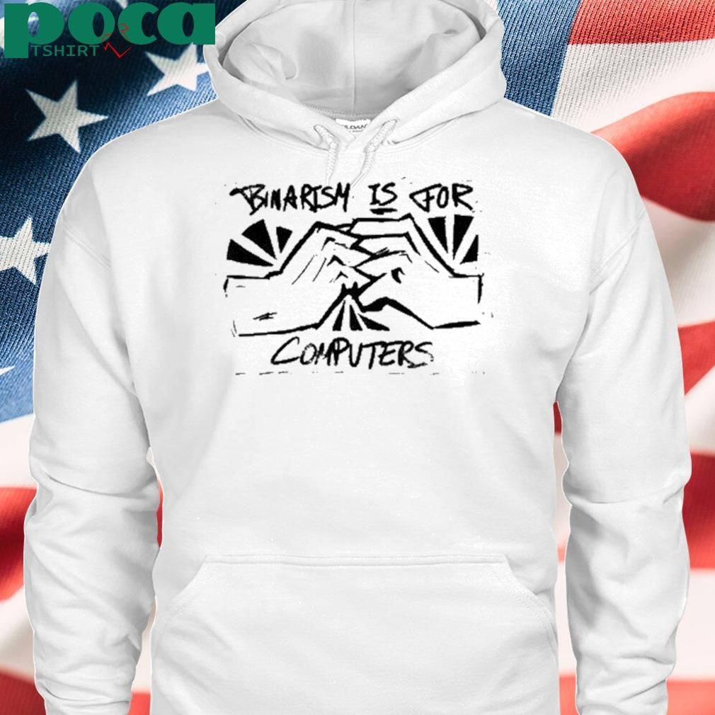 Kat Bighwoop Binarism Is For Computers shirt
