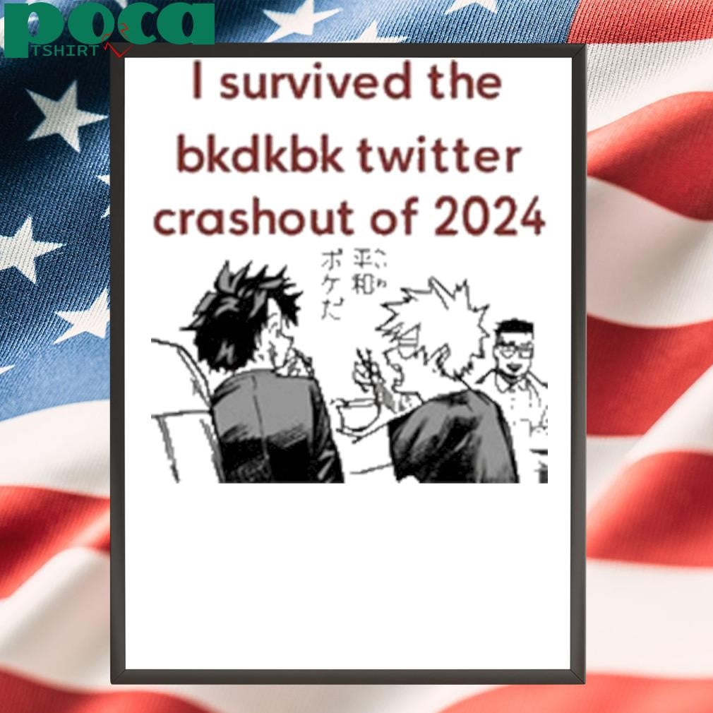 Katsukeys I Survived The Bkdkbk Twitter Crashout Of 2024 Shirt