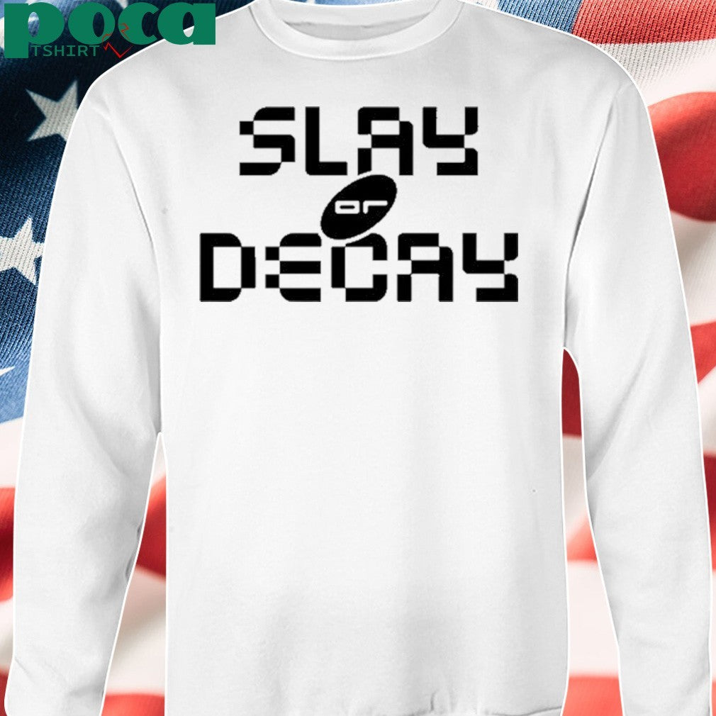 Katy Perry Slay Or Decay Shirt