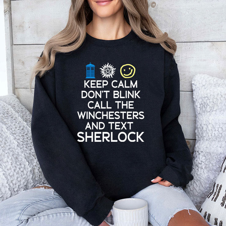 Keep Calm Don’t Blink Call The Winchesters And Text Sherlock T Shirt