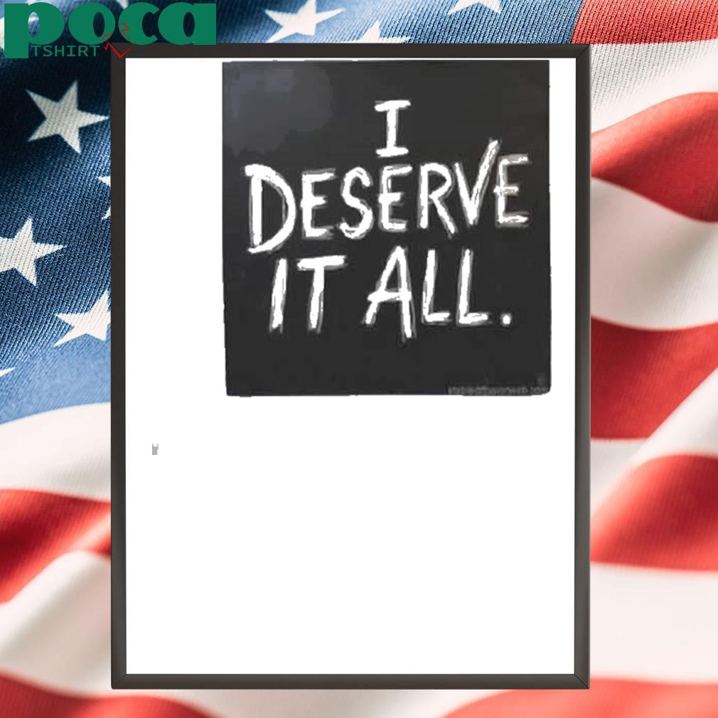 Kendrick Lamar I Deserve It All Shirt