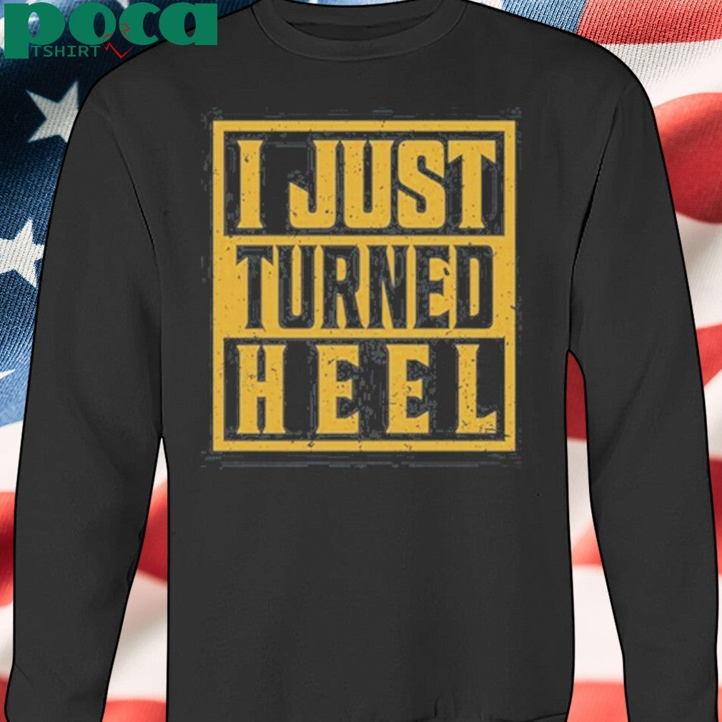Kevonstage I Just Turned Heel shirt