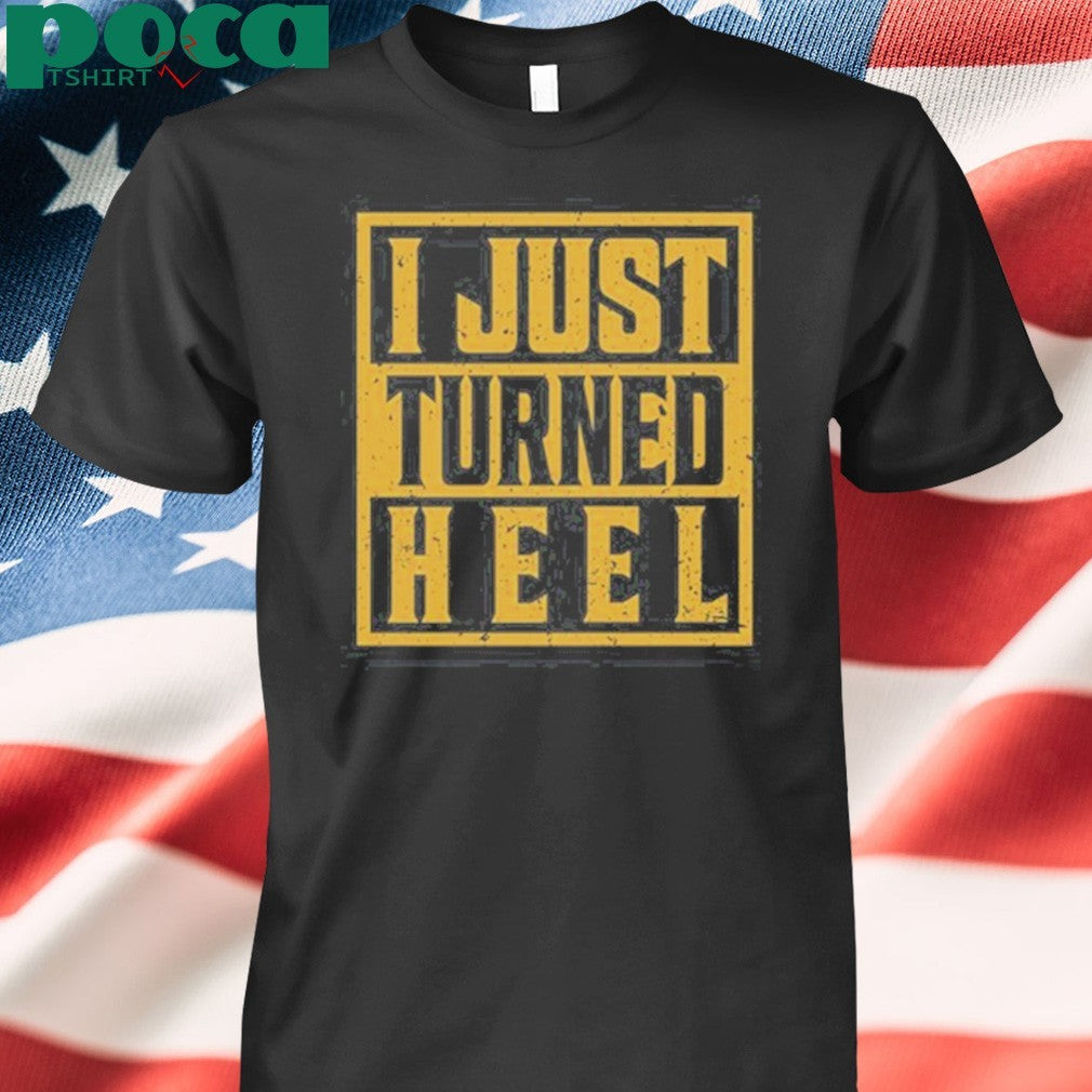 Kevonstage I Just Turned Heel shirt
