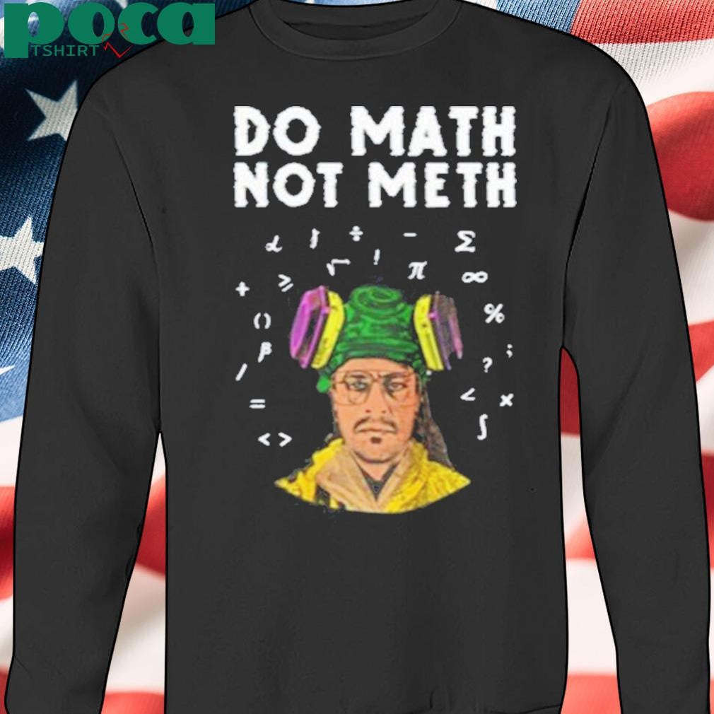 Kieram Litchfield Do Math Not Meth Shirt
