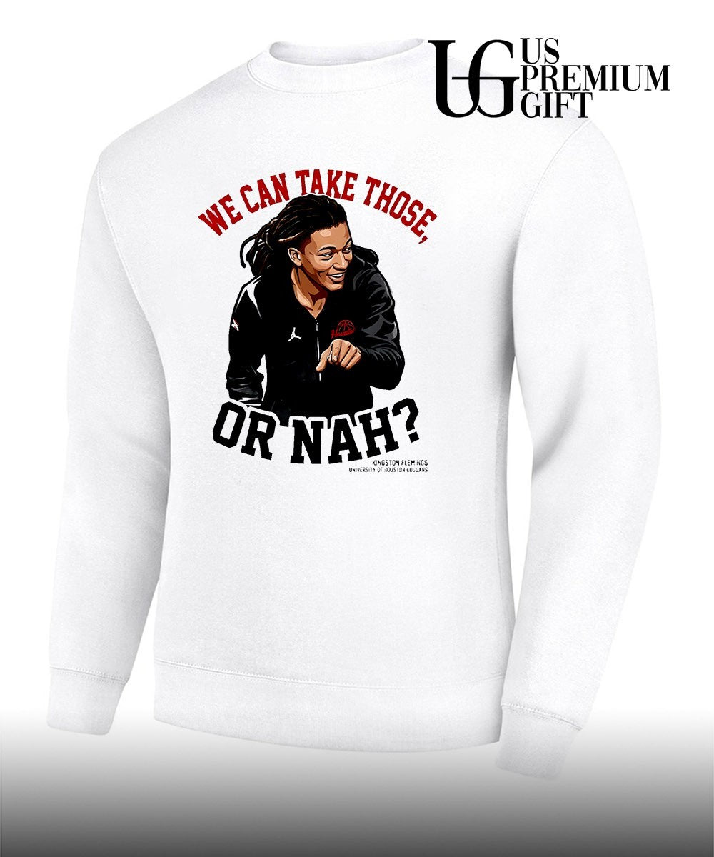 Kingston Flemings We Can Take Those or Nah Houston Cougars NBA shirt