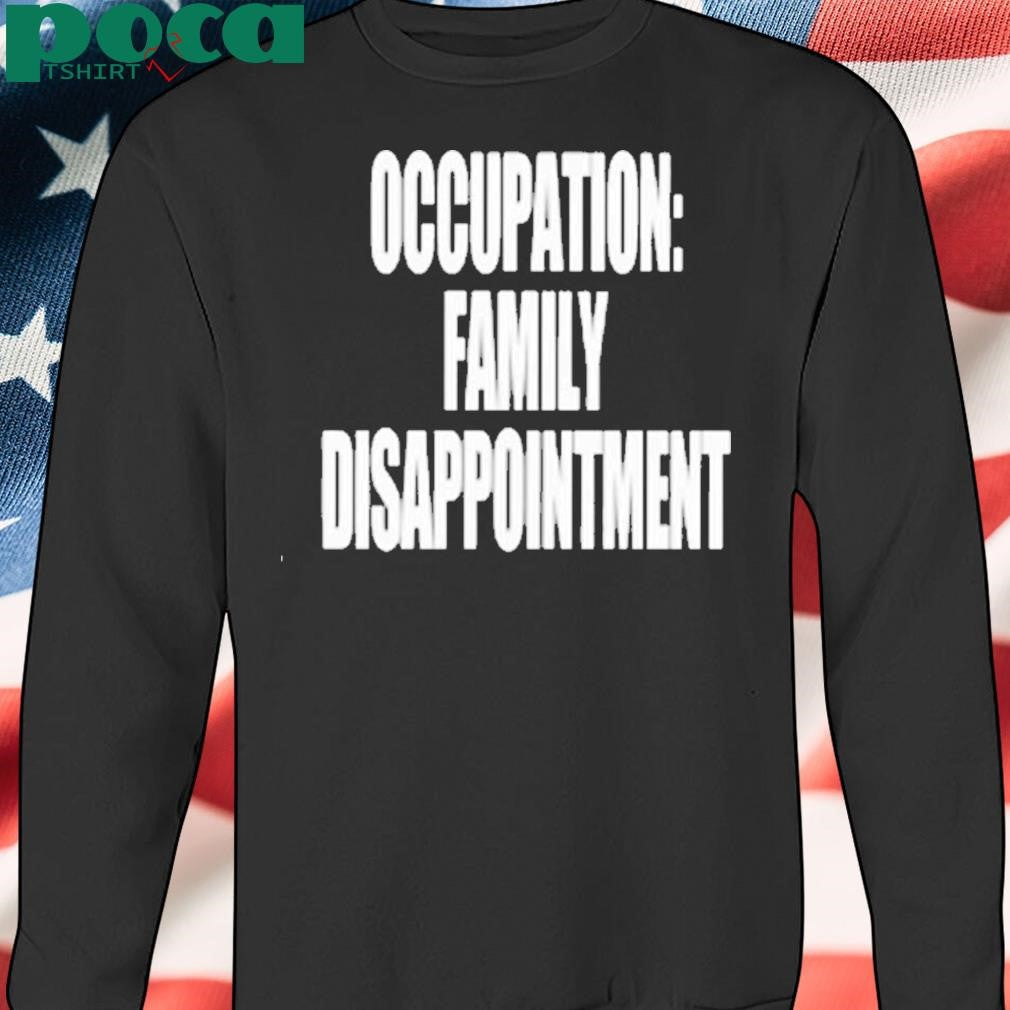 Kiyana Occupation Family Disappointment Shirt