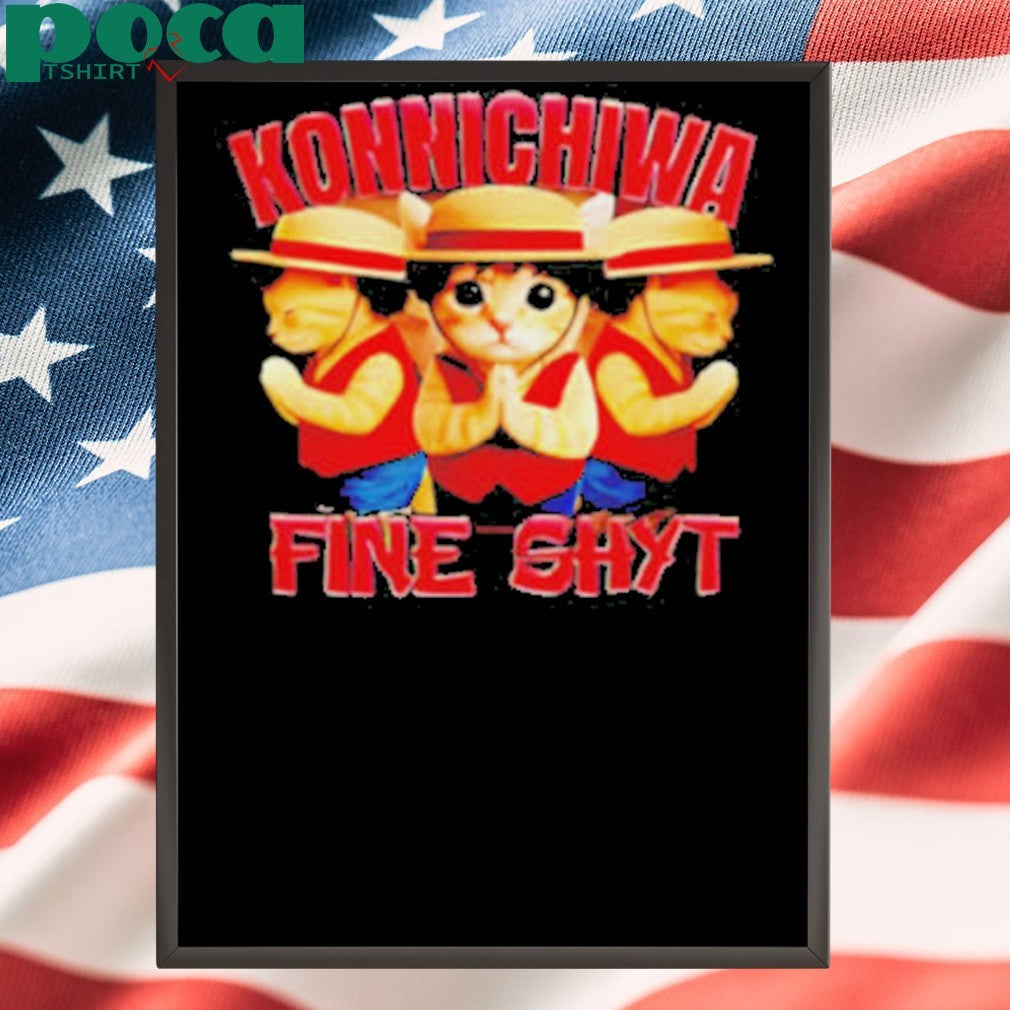 Konnichiwa Fine Shyt cat shirt