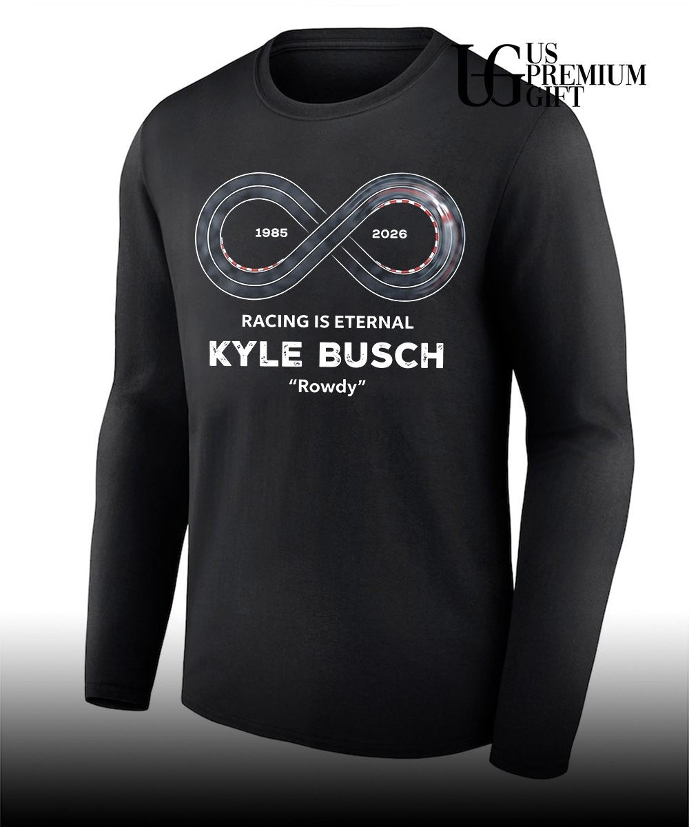 Kyle Busch 1985 2026 racing is Eternal Rowdy Memorial shirt