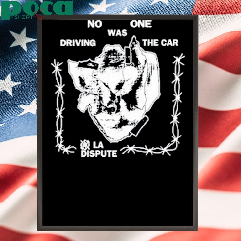 La Dispute No One Was Driving The Car Shirt