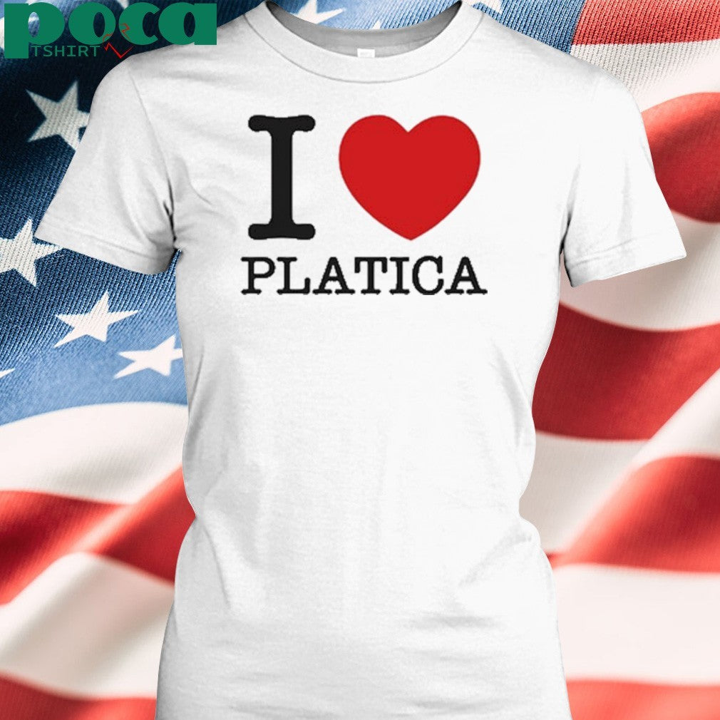 La Platica I Love Platica shirt