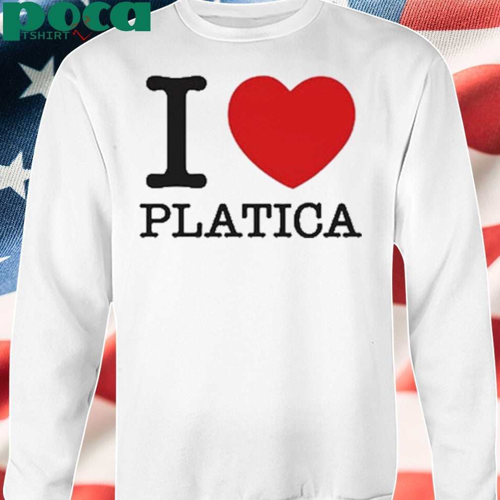 La Platica I Love Platica shirt