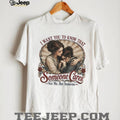 Ladies I want you to know that someone cares not me but someone vintage shirt