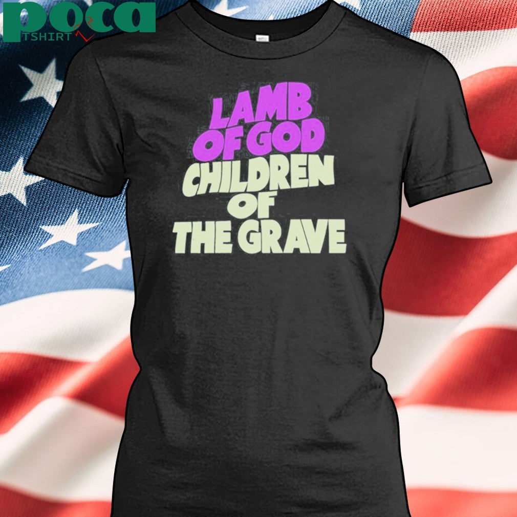 Lamb Of god Children Of The Grave shirt