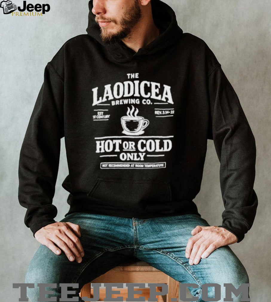Laodicea Brewing Co. Hot or Cold Only Shirt