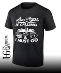 Las Vegas is calling and must go shirt