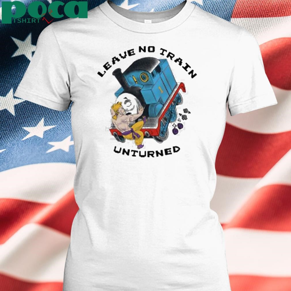 Leave No Train Unturned Shirt