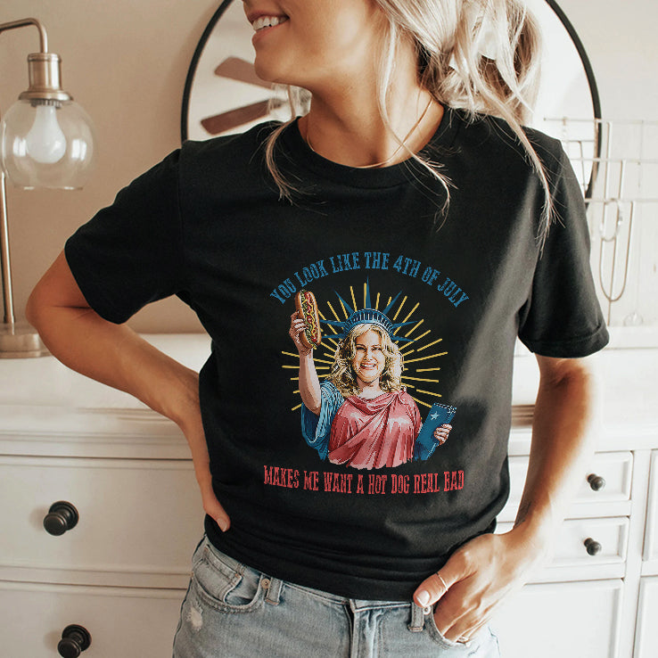 Legally Blonde You Look Like The 4th Of July Make Me Want A Hot Dog Real Bad Tee