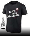 Let’s Ruin Baseball shirt