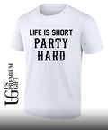 Life is short party hard T-shirt