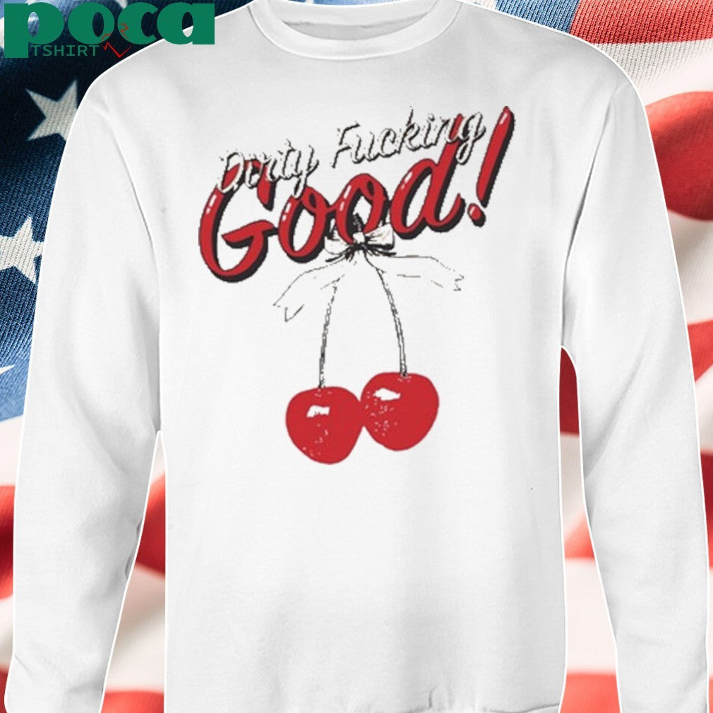 Lilybchapman Dirty Fucking Good shirt