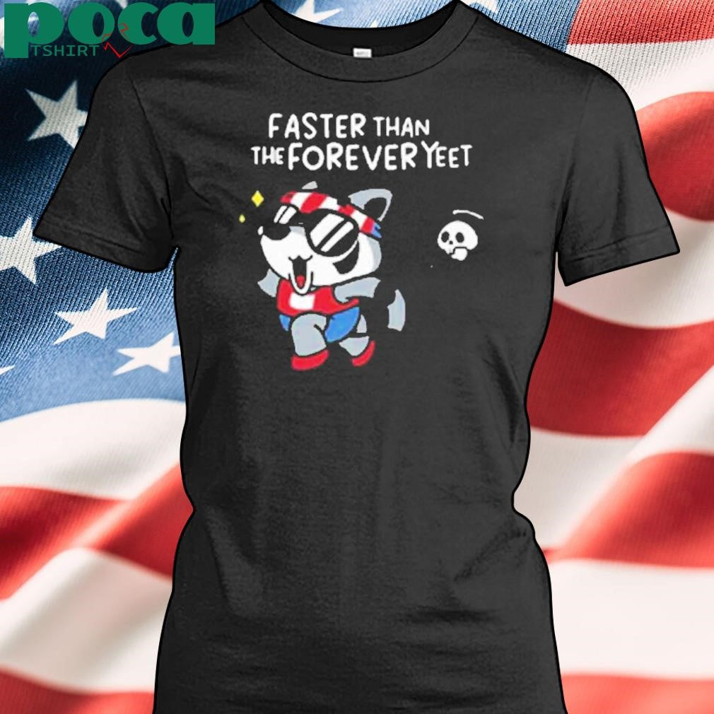 Limted Faster Than The Forever Yeet Shirt